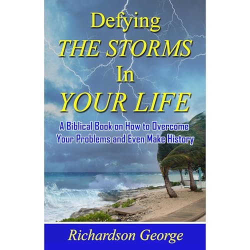 DEFYING THE STORMS IN YOUR LIFE Audiolibro Por Richardson George arte de portada
