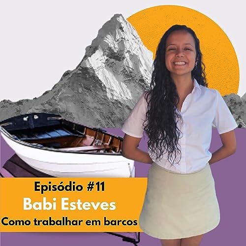 #11 Babi Esteves: Como trabalhar em Barcos