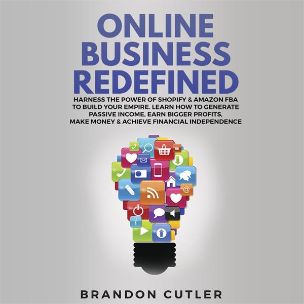 Cover art for Online Business Redefined: Harness the Power of Shopify & Amazon FBA to Build Your Empire
