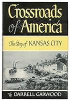 Crossroads of America the Story of Kansas City B000E40BVU Book Cover