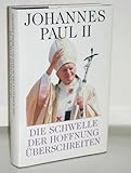 Johannes Paul II - Die Schwelle der Hoffnung überschreiten - Herausgeber: Vittorio Messori 