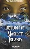 Return to Masilof Island: Series Prequel to a Magical Quest in Alaskas Kodiak Archipelago (A Masilof Island Magical Mystery) (Volume 1)