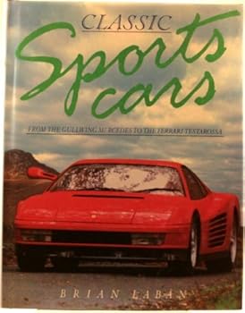 Hardcover Classic Sports Cars ... From The Gullwing Mercedes To The Ferrari Testarossa by Brian Laban (1986-05-03) Book