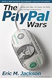 The PayPal Wars: Battles with eBay, the Media, the Mafia, and the Rest of Planet Earth by Jackson, Eric M. (2012) Paperback