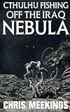 Cthulhu Fishing off the Iraq Nebula
