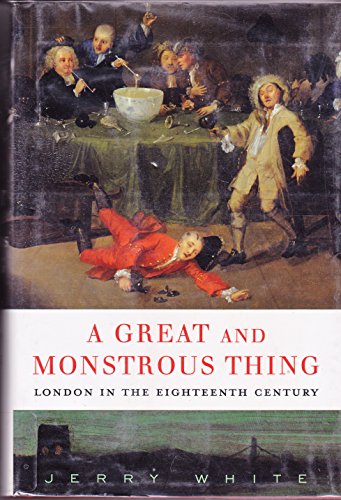 A Great and Monstrous Thing: London in the Eighteenth Century