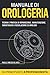 Manuale di Orologeria: Teoria e Pratica di Riparazione, Manutenzione, Smontaggio e Regolazione di Orologi: Da Principiante a Professionista