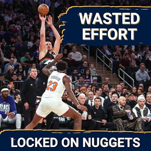 Nuggets Take Tough Loss With Tougher Consequences Vs. Knicks