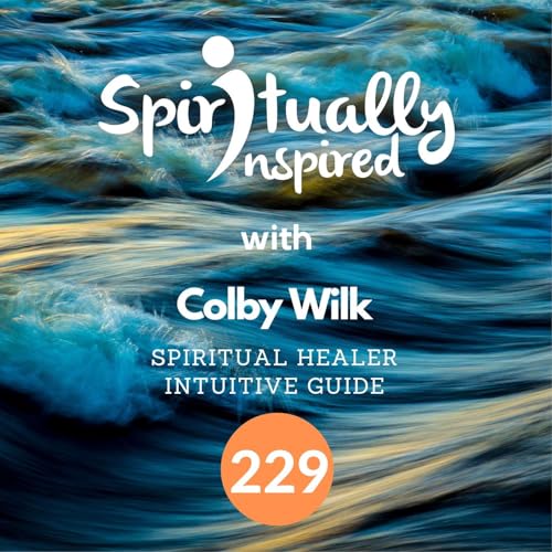 Why we are scared to be alone - Colby Wilk | Spiritually Inspired #229 cover art