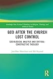 God After the Church Lost Control: Sociological Analysis and Critical-Constructive Theology...