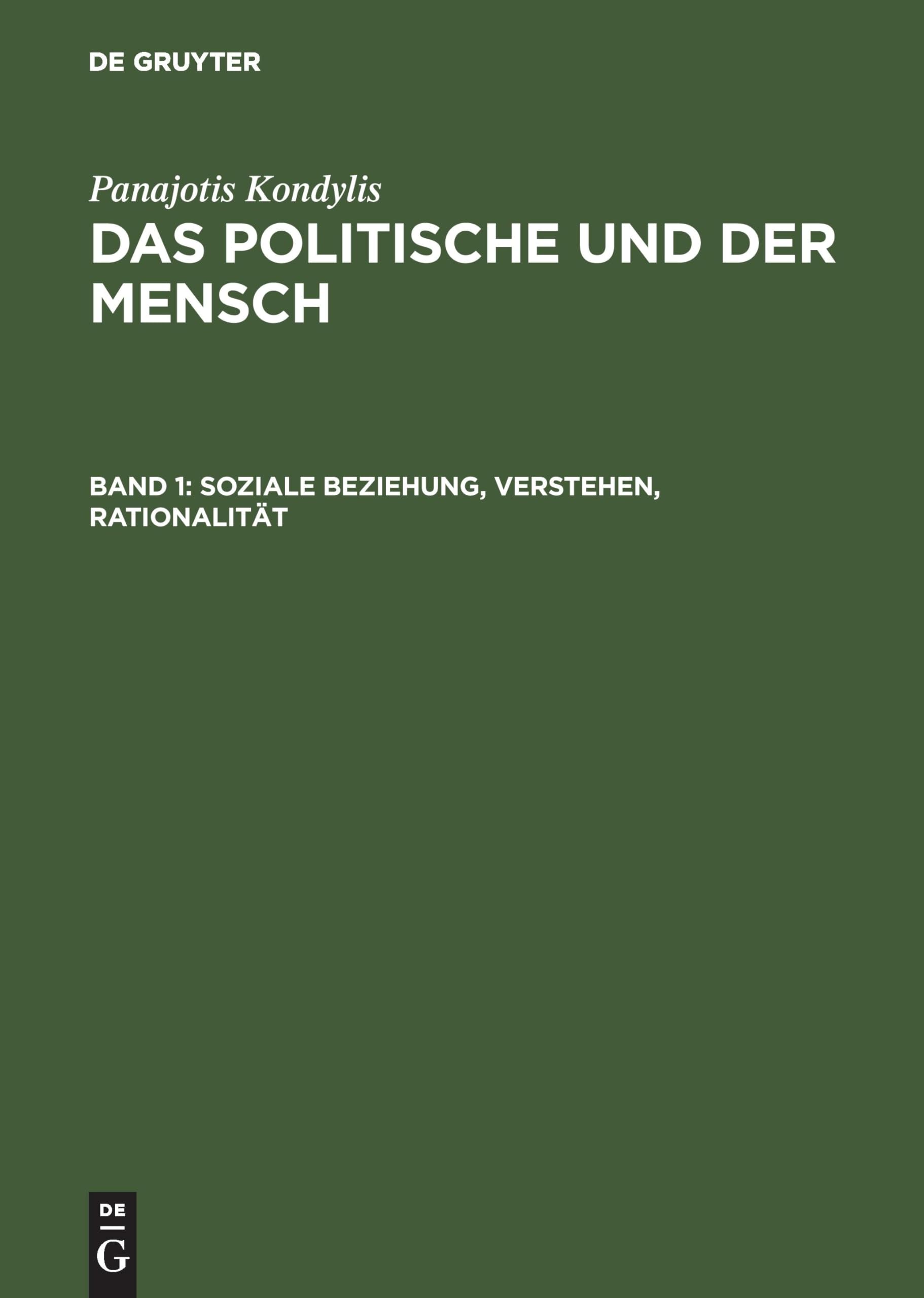 Das Politische und der Mensch, 3 Bde., Bd.1, Soziale Beziehung, Verstehen, Rationalität (Panajotis Kondylis: Das Politische und der Mensch)