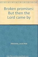 Broken promises: But then the Lord came by 1892861151 Book Cover