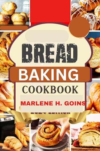 BREAD BAKING COOKBOOK: Easy Homemade Recipes for Soft Fresh Bread That Brings Comfort and Joy to Every Table