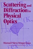 Scattering and Diffraction in Physical Optics (Wiley Series in Pure and Applied Optics) 0471615293 Book Cover