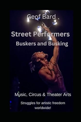 Street Performers Buskers and Busking (Street Savy Empowerment Guides)