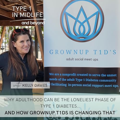 Ep 144 - Why Adulthood Can Be the Loneliest Phase of Type 1 Diabetes&mdash;and How Grownup T1Ds Is Changing That