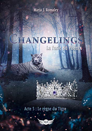 Télécharger Changelings : La Furie du Phénix (5): Acte 5 : Le règne du Tigre Livre eBook France