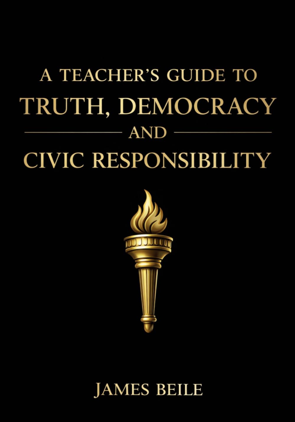A Teacher's Guide to Truth, Democracy and Civic Responsibility