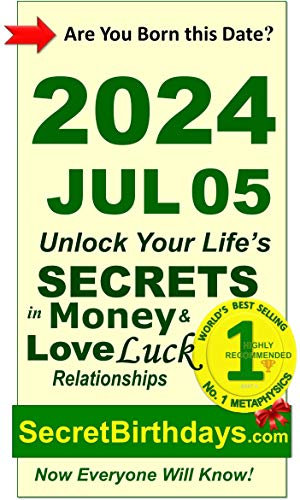 Image of Born 2024 Jul 05? Your Birthday Secrets to Money, Love Relationships Luck: Fortune Telling Self-Help: Numerology, Horoscope, Astrology, Zodiac, Destiny Science, Metaphysics (20240705)