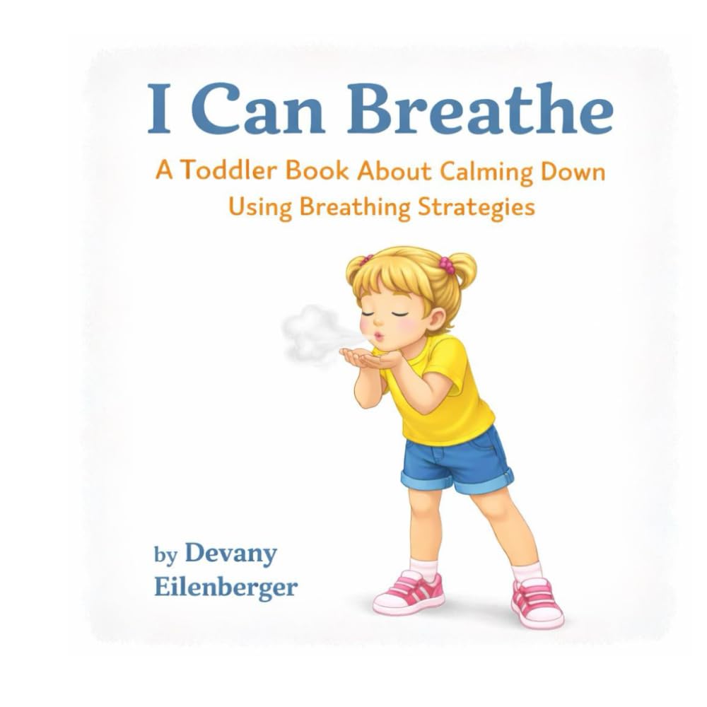 I Can Breathe: A Toddler Book About Calming Down Using Breathing Strategies (Learning Together in Toddlerhood)