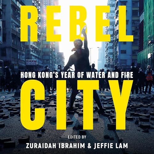 Rebel City: Hong Kong's Year of Water and Fire by South China Morning Post Team episode artwork