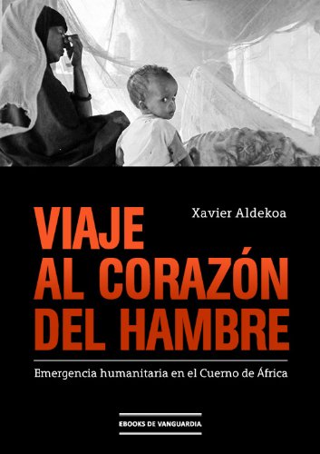 Viaje al corazón del hambre: Emergencia humanitaria en el Cuerno de África