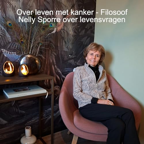 Over leven met kanker - Filosoof Nelly Sporre over levensvragen