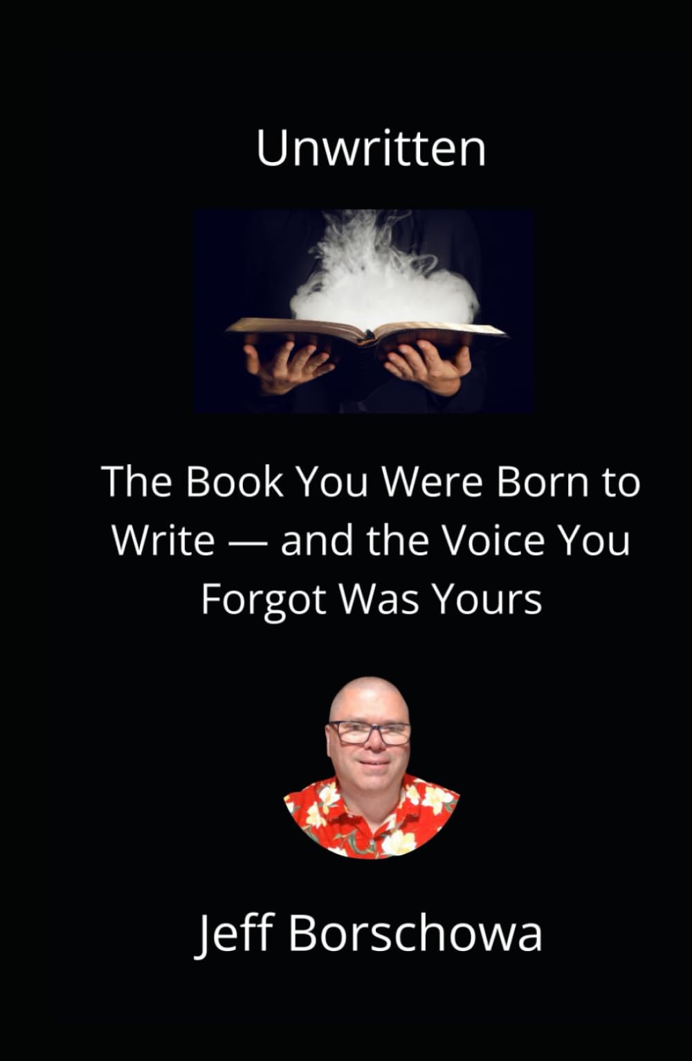 Unwritten: The Book You Were Born to Write — and the Voice You Forgot Was Yours