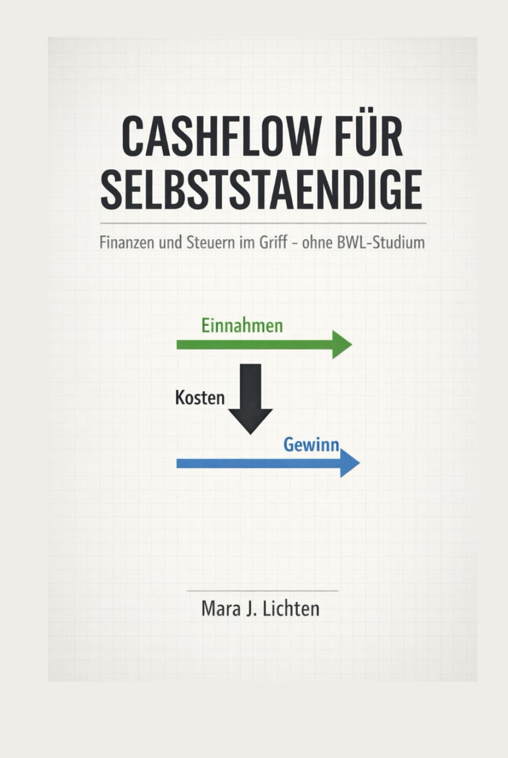 Cashflow für Selbstständige: Finanzen und Steuern im Griff - ohne BWL-Studium