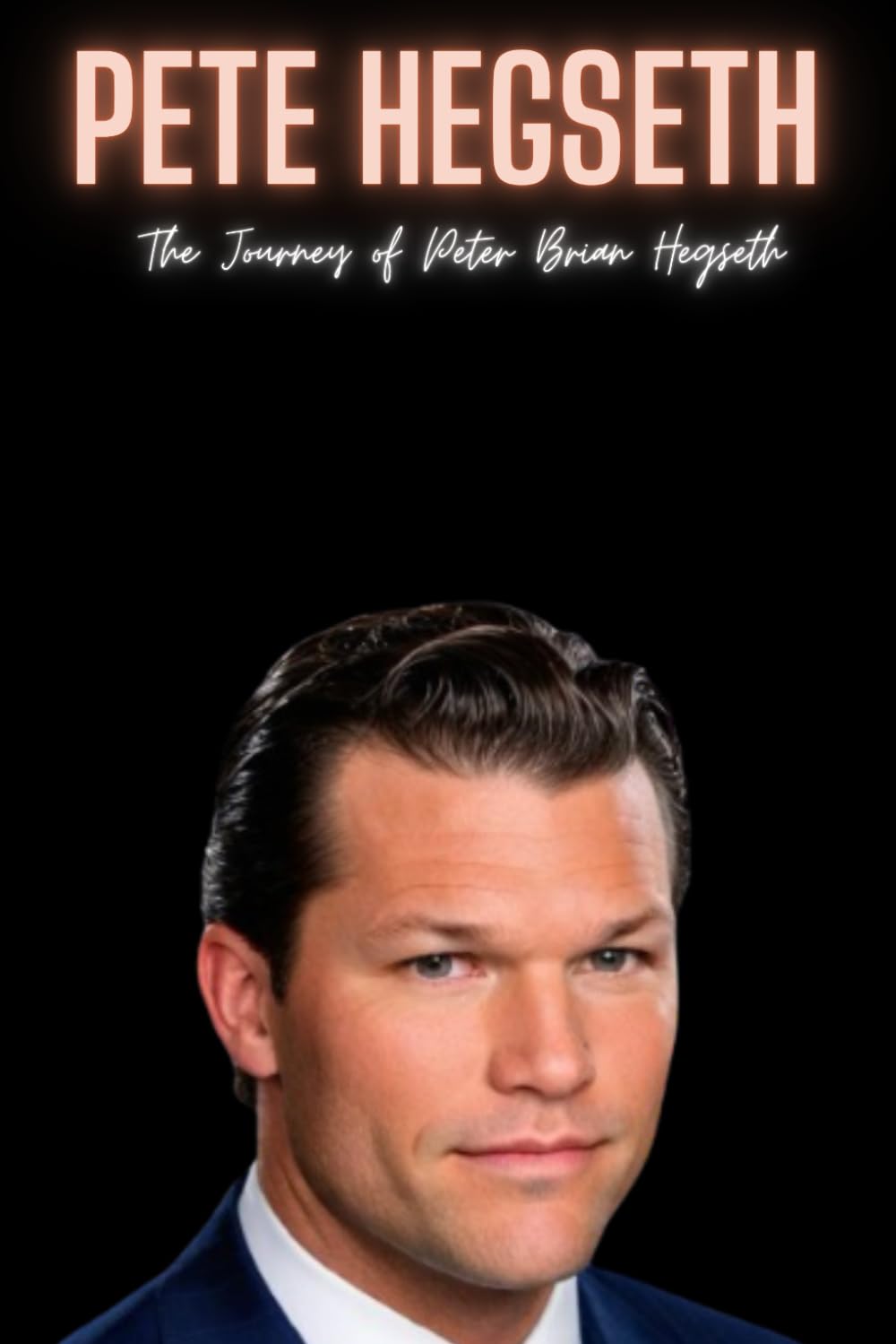 Buy Pete Hegseth The Journey of Peter Brian Hegseth Online at
