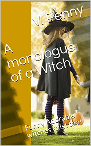 A monologue of a Witch: Funny Adorable witches exist too!