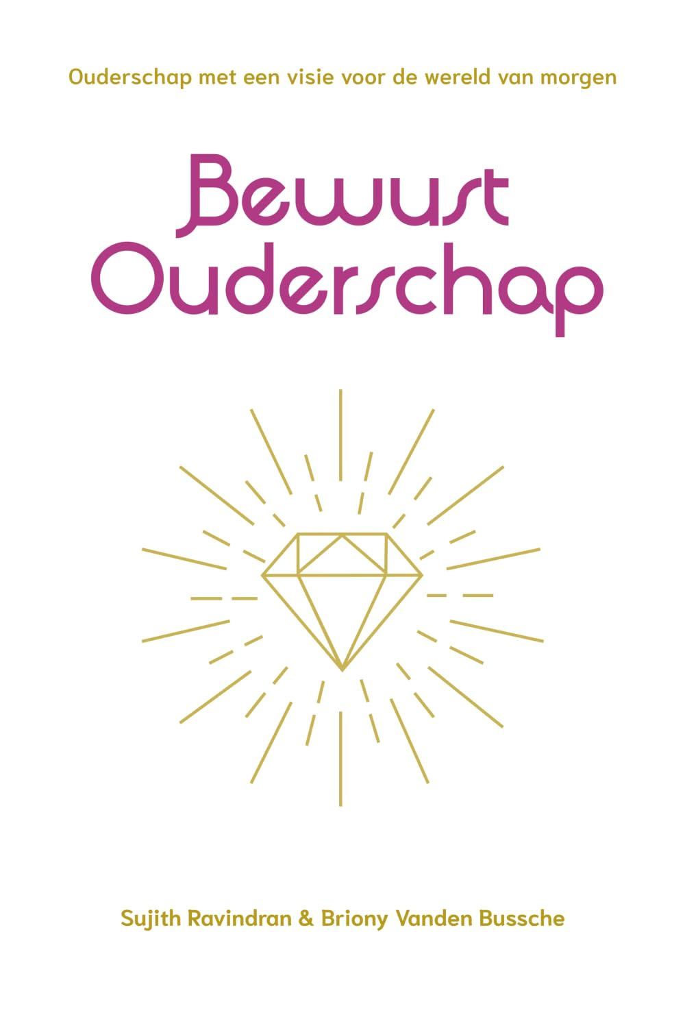 Bewust ouderschap: Ouderschap met een visie voor de wereld van morgen