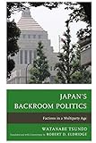 Japan's Backroom Politics: Factions in a Multiparty Age (New Studies in Modern Japan)