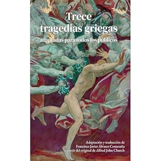 Trece tragedias griegas adaptadas para todos los p&uacute;blicos Audiolibro Por Alfred John Church, Francisco Javier &Aacute;