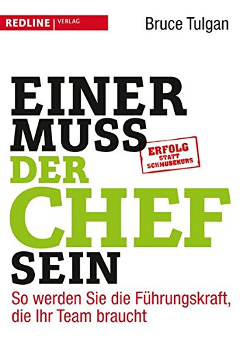 Einer Muss Der Chef Sein So Werden Sie Die Fuhrungskraft Die Ihr Team Braucht Unternehmercoach Gmbh