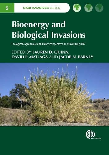 Buy Bioenergy and Biological Invasions: Ecological, Agronomic and Policy Perspectives on Minimizing Risk: 5 (Cabi Invasives, 5) — BookShops.in