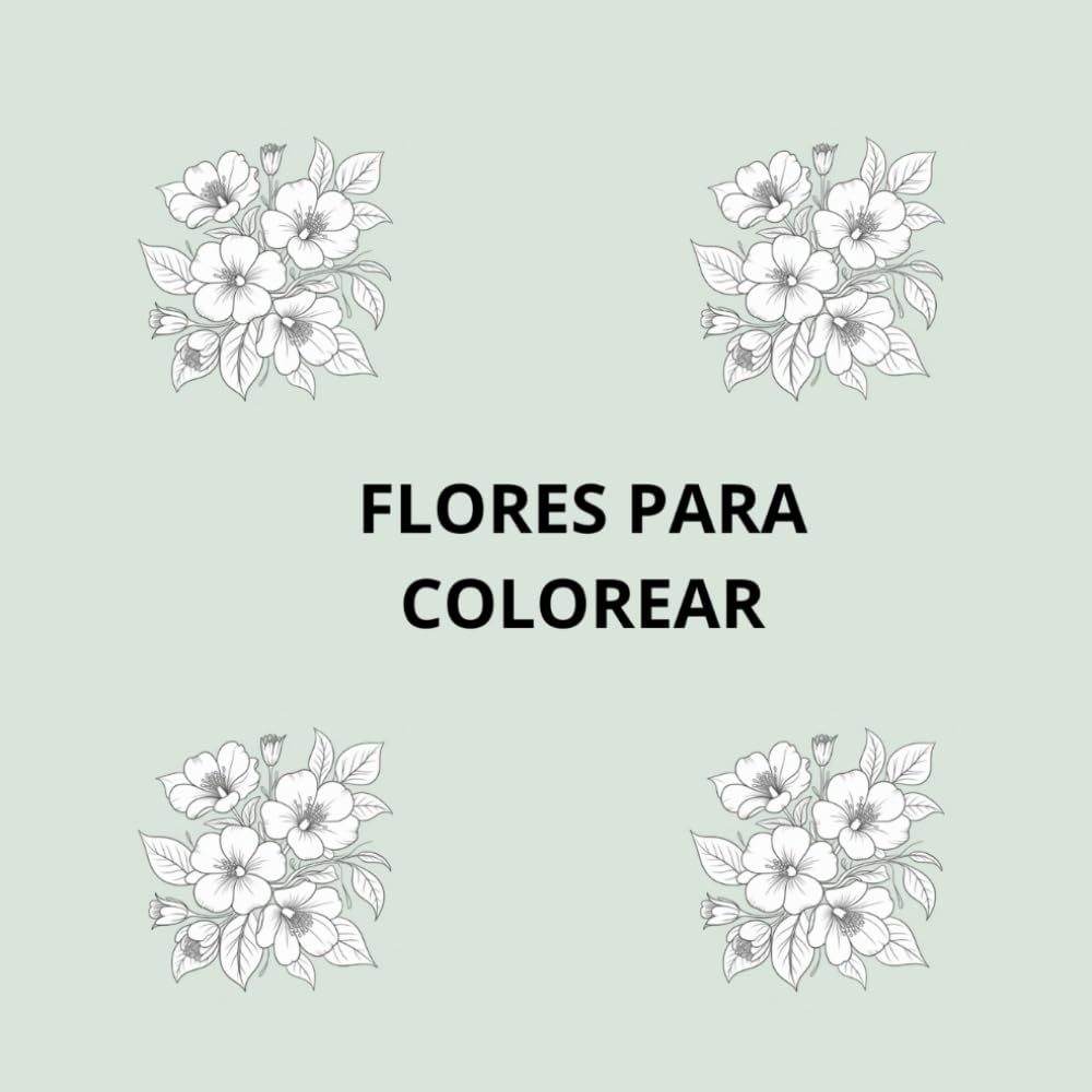 Flores para colorear: Libro para colorear antiestrés con flores para adultos.