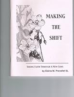Making the Shift (SEEING FAITH THROUGH A NEW LENS) B00370VQIU Book Cover