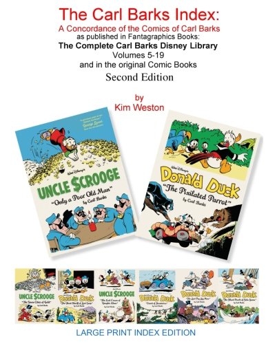 The Carl Barks Index Second Edition LARGE PRINT EDITION: A Concordance of the Comics of Carl Barks