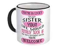 Lucky Sister : Gift Mug Sarcastic Funny Life Suck Siblings - White w/Black Handle