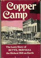Copper Camp - Stories of the World's Greatest Mining Town - Butte, Montana B000GLHC8G Book Cover