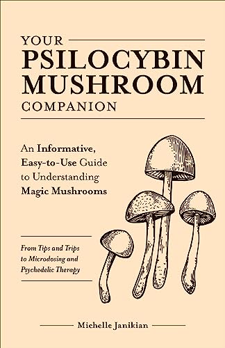 Cover of Your Psilocybin Mushroom Companion: An Informative, Easy-to-Use Guide to Understanding Magic Mushrooms