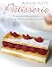 Patisserie: A Step-by-step Guide to Baking French Pastries at Home