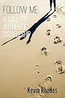 Follow Me: A Call To Authentic Discipleship 1620809583 Book Cover