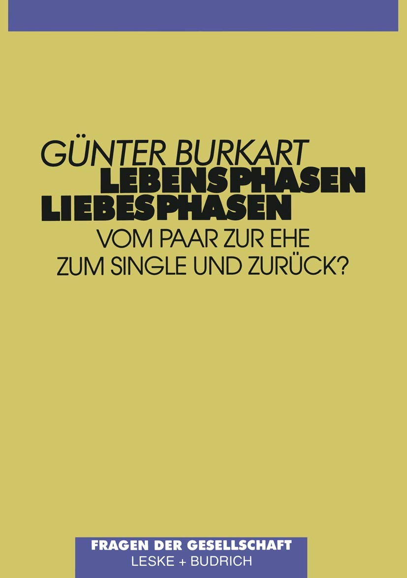 Lebensphasen — Liebesphasen: Vom Paar zur Ehe, zum Single und zurück?