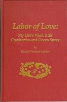 Labor of Love: My Life's Work with Cranberries and Ocean Spray B001CRPF2I Book Cover