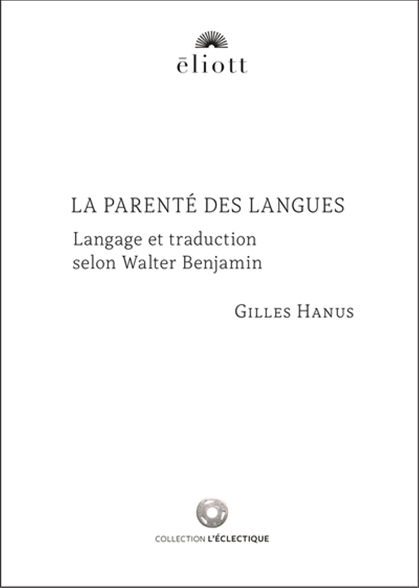 La parenté des langues: Langage et traduction selon Walter Benjamin