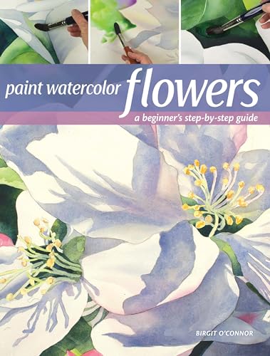 Paint Watercolor Flowers: A Beginner's Step-by-Step Guide Paint Watercolor Flowers: A Beginner's Step-by-Step Guide