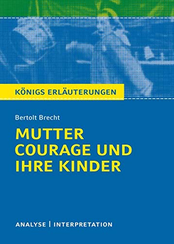 Königs Erläuterungen: Textanalyse und Interpretation zu Brecht. Mutter Courage und ihre Kinder. Al Königs Erläuterungen: Textanalyse und Interpretation zu Brecht. Mutter Courage und ihre Kinder. Al