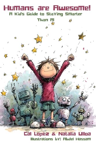 Humans are Awesome!: A Kid's Guide to Staying Smarter Than AI